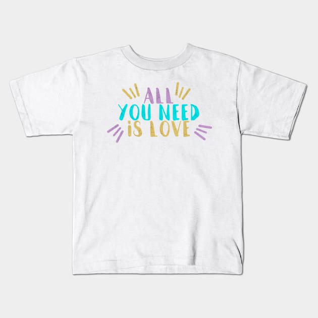 All You Need Is Love Kids T-Shirt by fernandaschallen